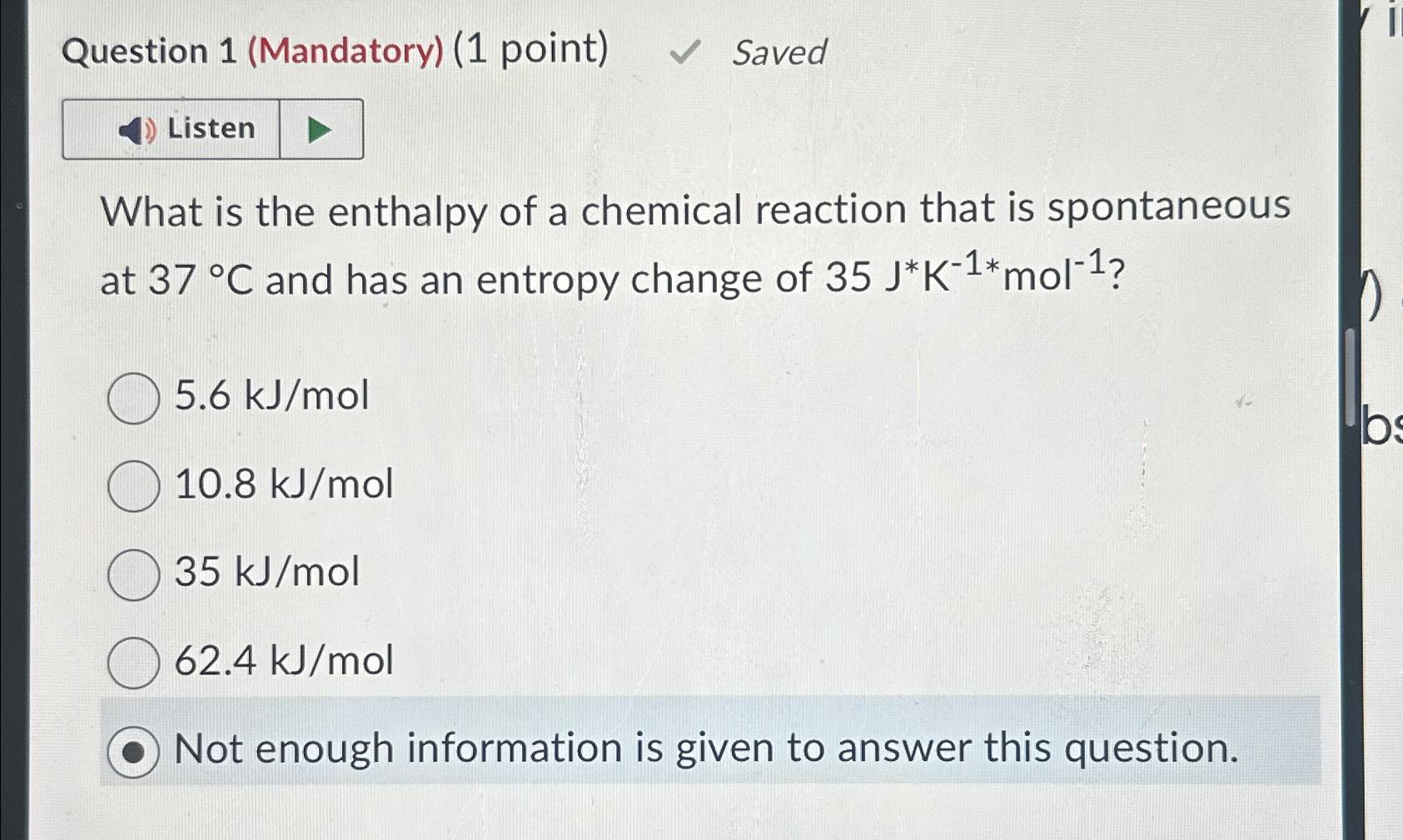  Question 1(Mandatory)(1 point) Saved What is the enthalpy of a chemical