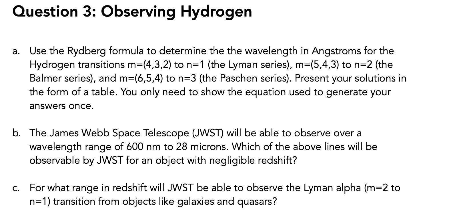  Question 3: Observing Hydrogen a. = Use the Rydberg formula to