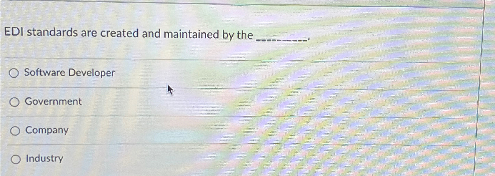 EDI standards are created and maintained by the Software Developer Government