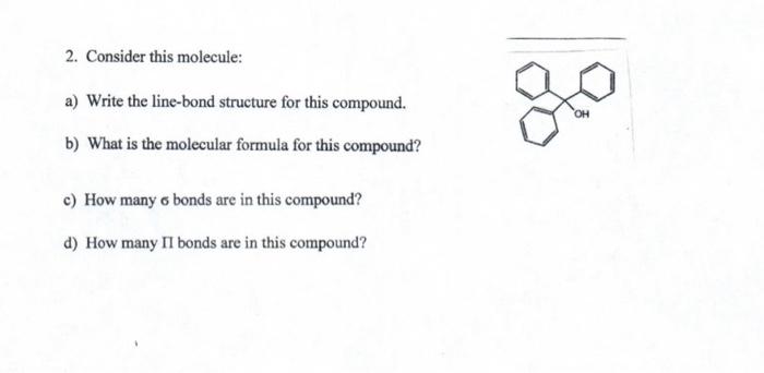  2. Consider this molecule: a) Write the line-bond structure for this