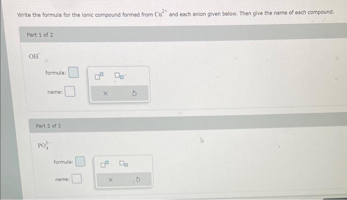  Write the formula for the lonic compound formed from Cu2+ and