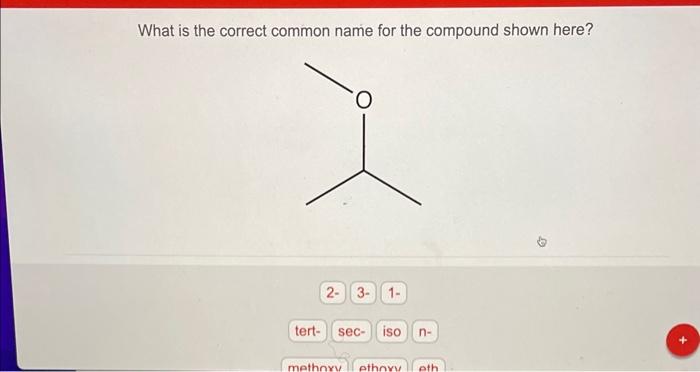  What is the correct common name for the compound shown here?