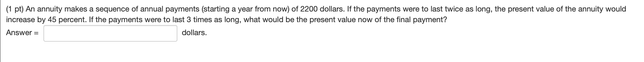 Annuities 19 (answer=three decimal) (1 pt) An annuity makes a sequence of