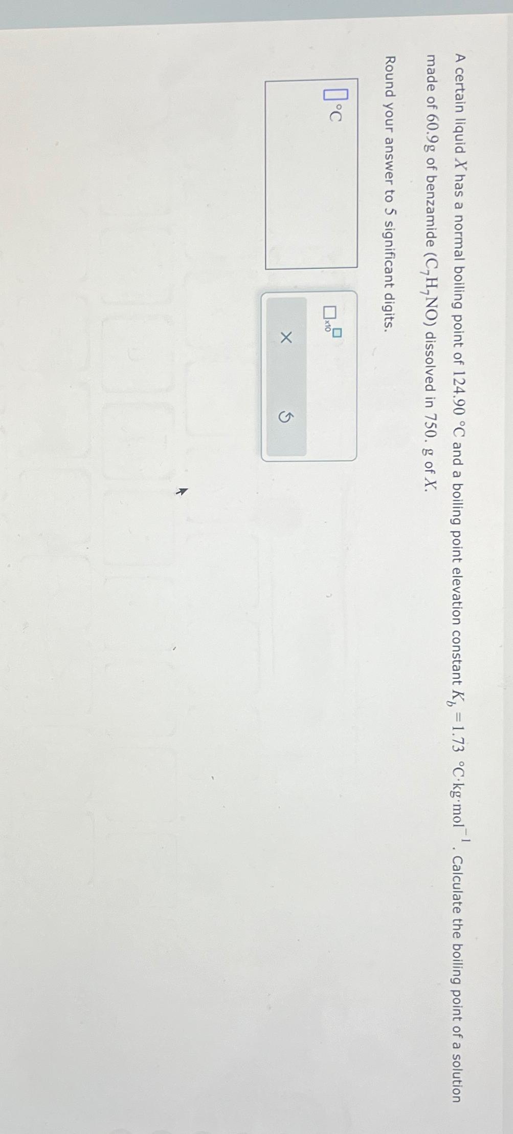  A certain liquid x has a normal boiling point of 124.90C
