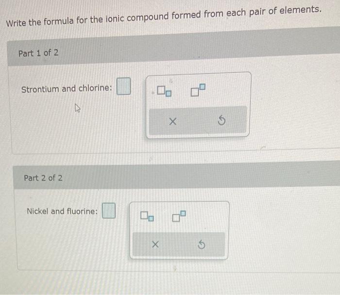  Write the formula for the ionic compound formed from each pair