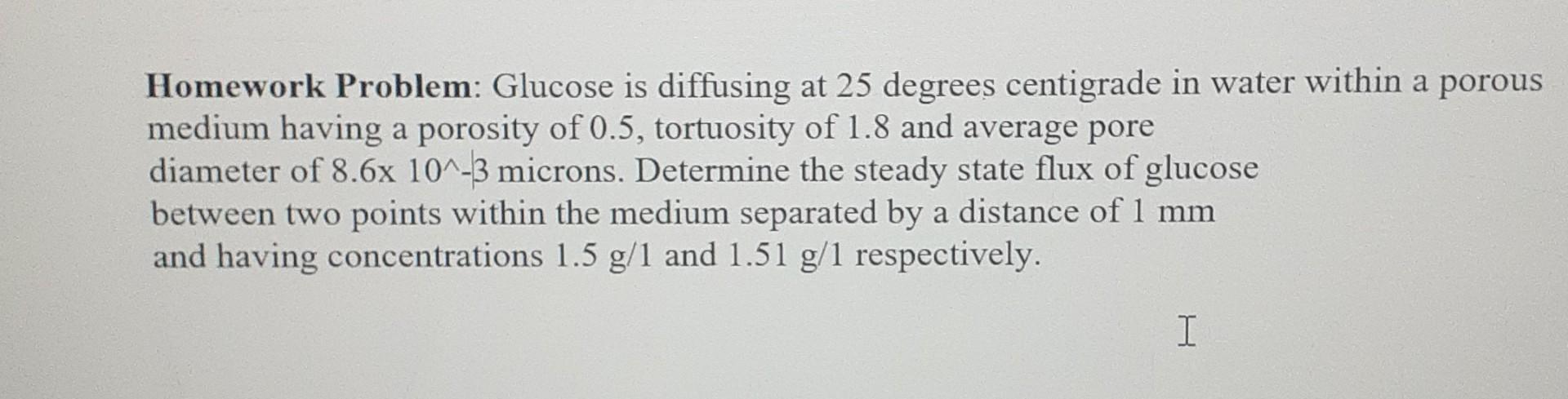 use correct equation to solve Homework Problem: Glucose is diffusing at