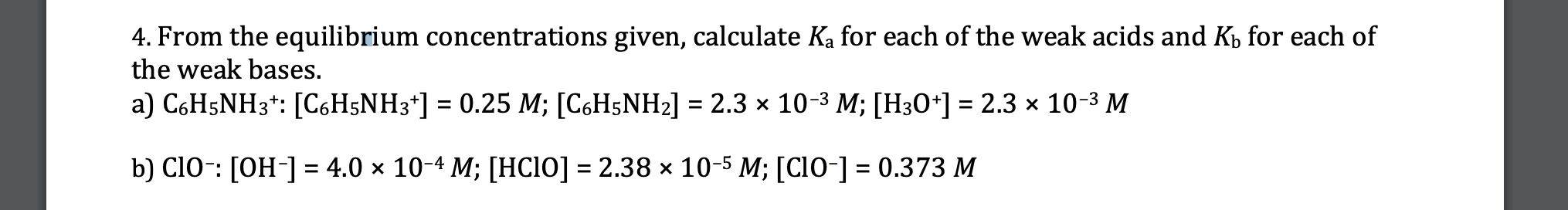  From the equilibrium concentrations given, calculate Ka for each of the