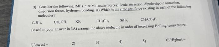  3) Consider the following IMF (Inter Molecular Forces): ionic attraction, dipole-dipole