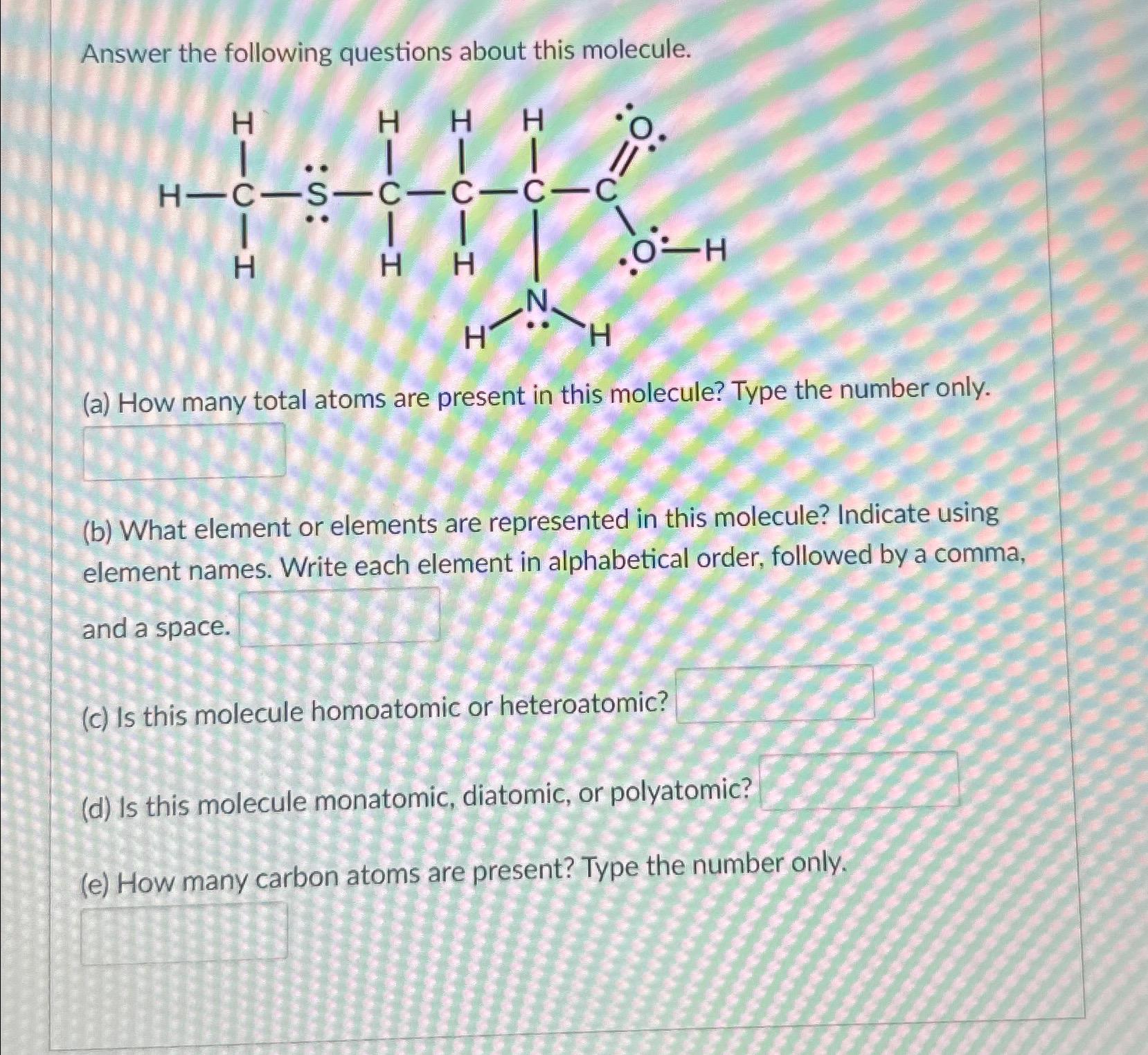  Answer the following questions about this molecule. (a) How many total