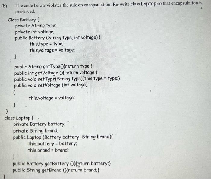  b) The code below violates the rule on encapsulation. Re-write class