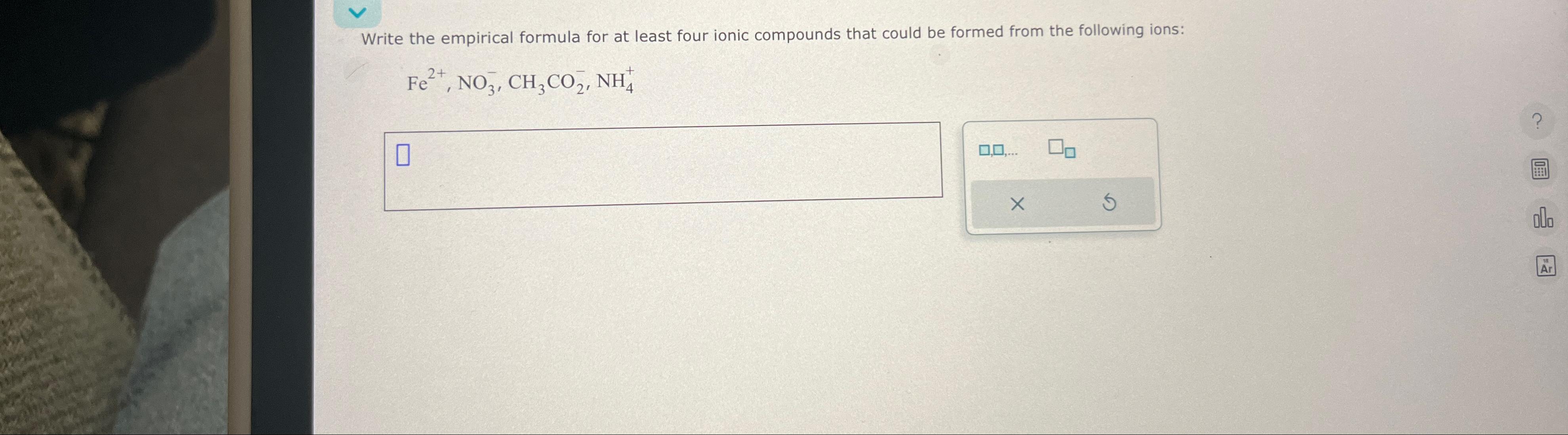  Write the empirical formula for at least four ionic compounds that