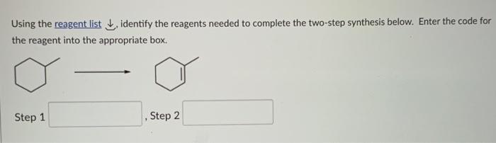 Using the reagent list, identify the reagents needed to complete the two