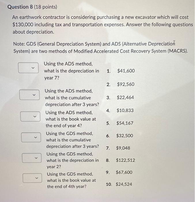  Question 8 (18 points) An earthwork contractor is considering purchasing a