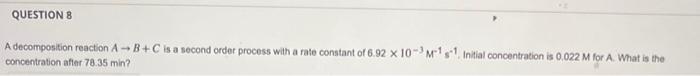  A decomposition reaction AB+C is a second order process with a
