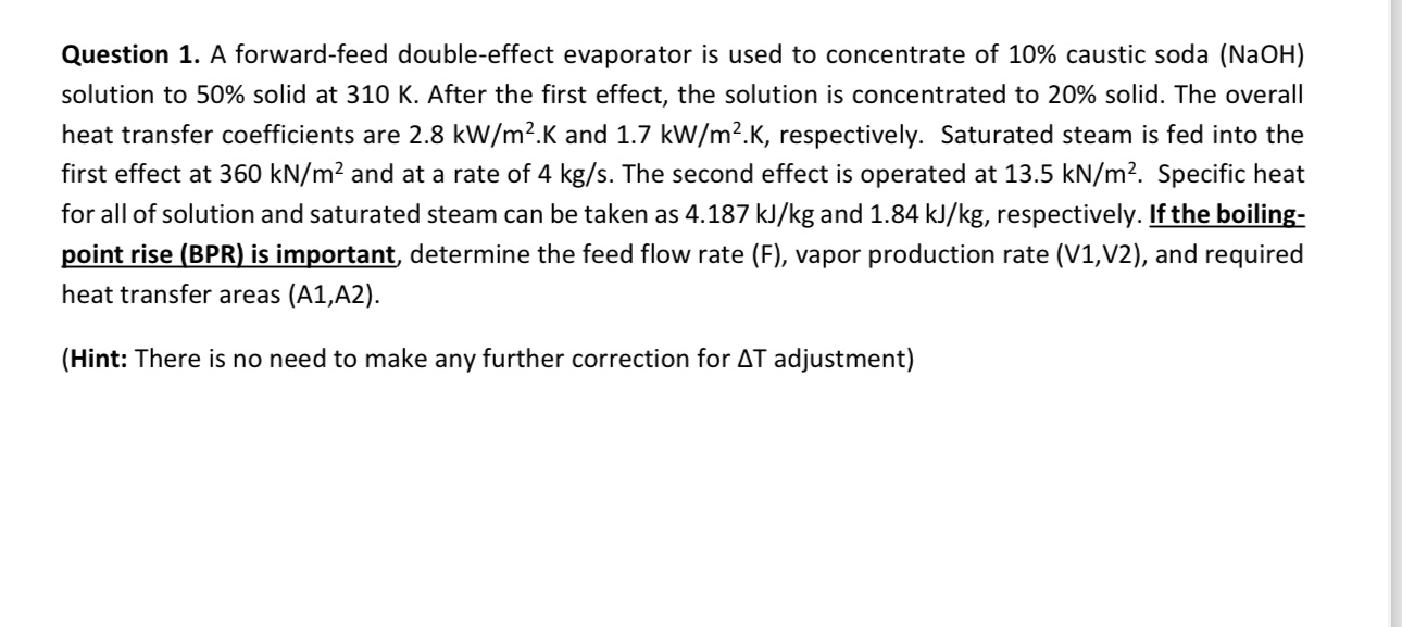  Question 1. A forward-feed double-effect evaporator is used to concentrate of