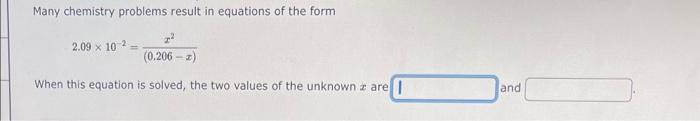 the unknown x are and Many chemistry problems result in equations of