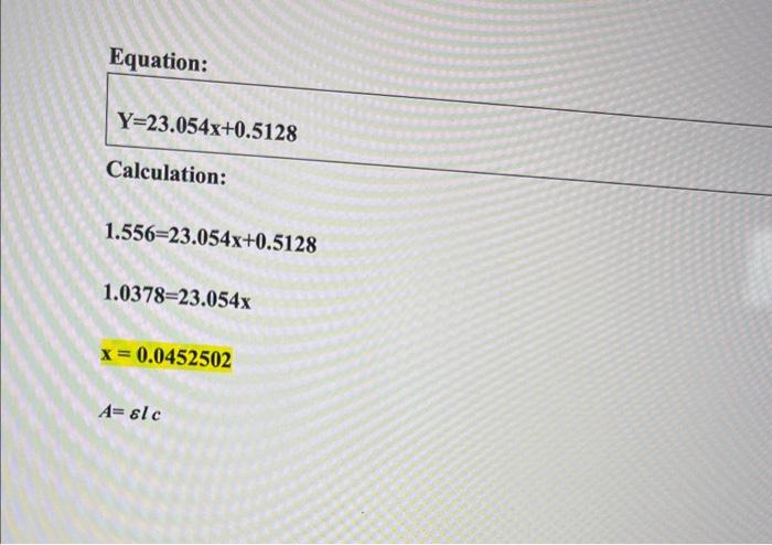 Results: Graph:/ Equation: Y=23.054x+0.5128 Calculation: 1.556=23.054x+0.51281.0378=23.054xx=0.0452502A=8lc