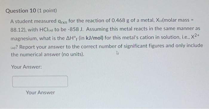 please help! Question 10 (1 point) A student measured qrn for the