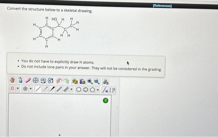  Convert the structure below to a skeletal drawing. - You do