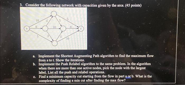  3. Consider the following network with capacities given by the ares.