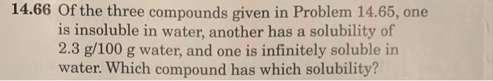 please help! 14.66 Of the three compounds given in Problem 14.65, one