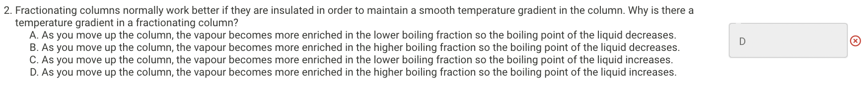 2. Fractionating columns normally work better if they are insulated in