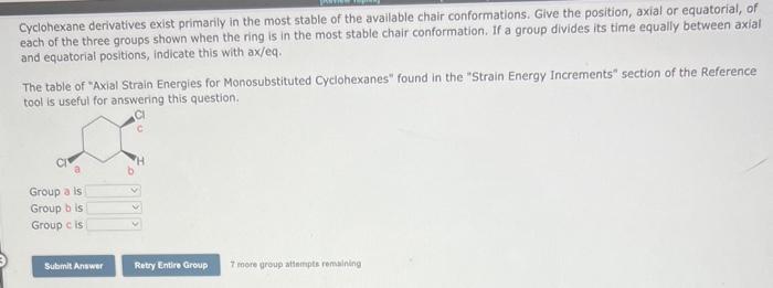 Please help ! Cyclohexane derivatives exist primarily in the most stable of