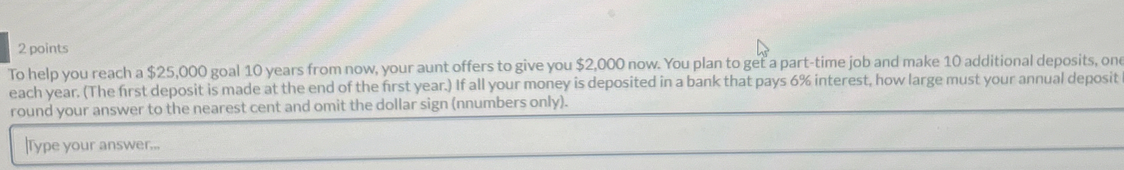  2 points To help you reach a $25,000 goal 10 years