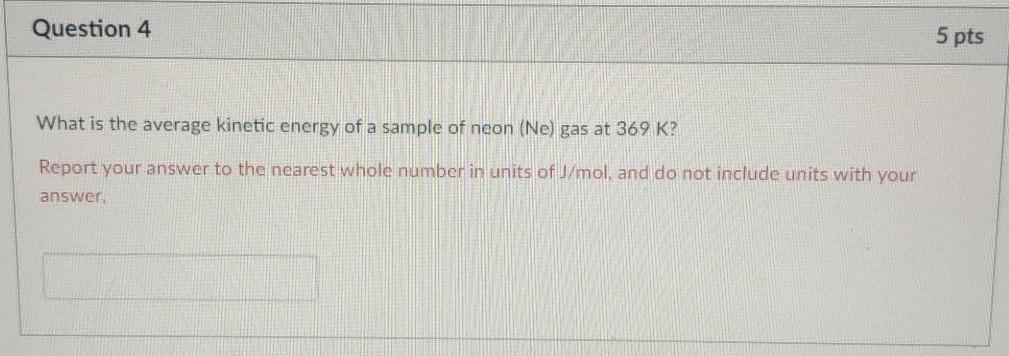 please help! Question 4 5 pts What is the average kinetic