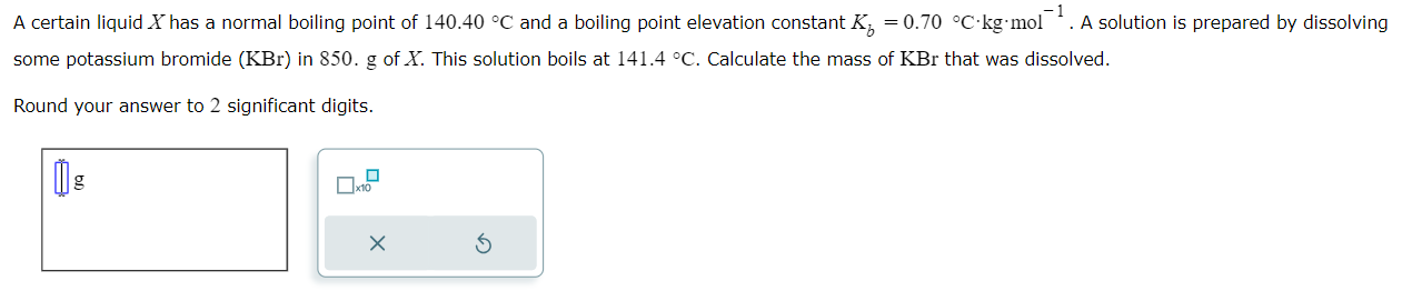  A certain liquid x has a normal boiling point of 140.40C