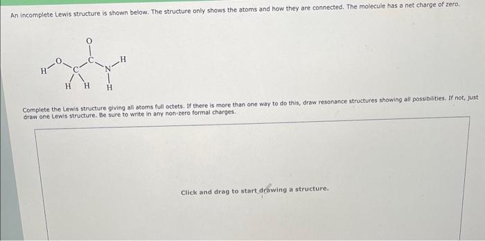 please draw 2 structures An incomplete Lewis structure is shown below. The