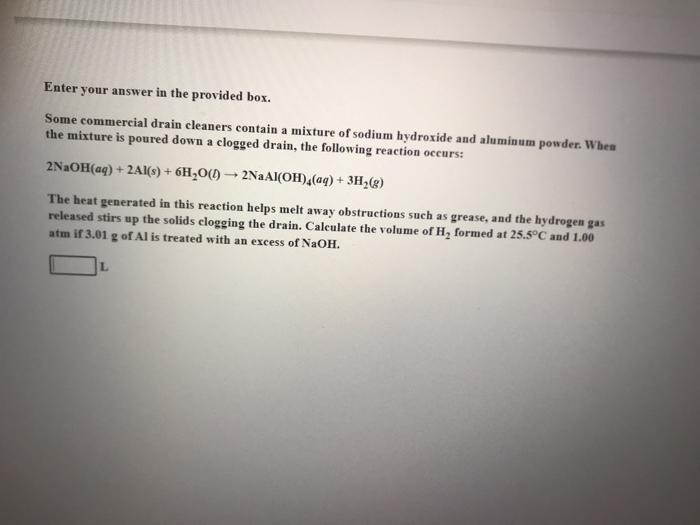  Enter your answer in the provided box. Some commercial drain cleaners
