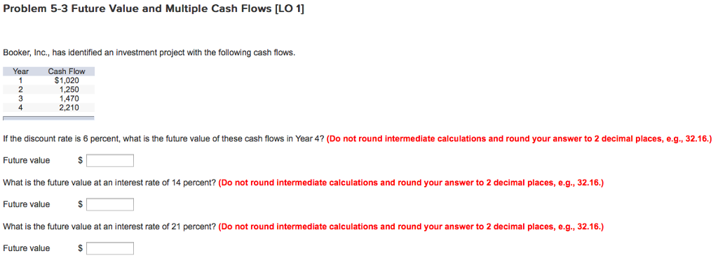  Problem 5-3 Future Value and Multiple Cash Flows [LO 1] Booker,