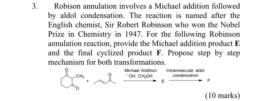 3. Robison annulation involves a Michael addition followed by aldol condensation.