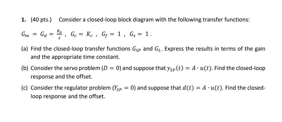  1. (40 pts.) Consider a closed-loop block diagram with the following