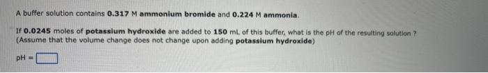 Part a part b A buffer solution contains 0.317M ammonium bromide and
