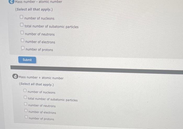  Mass number - atomic number (Select all that apply.) number of