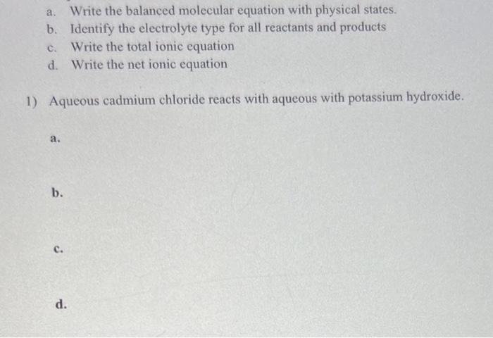write answers for a-d a. Write the balanced molecular equation with physical