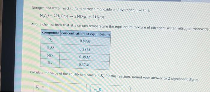  Nitrogen and water react to form nitrogen monoxide and hydrogen, like