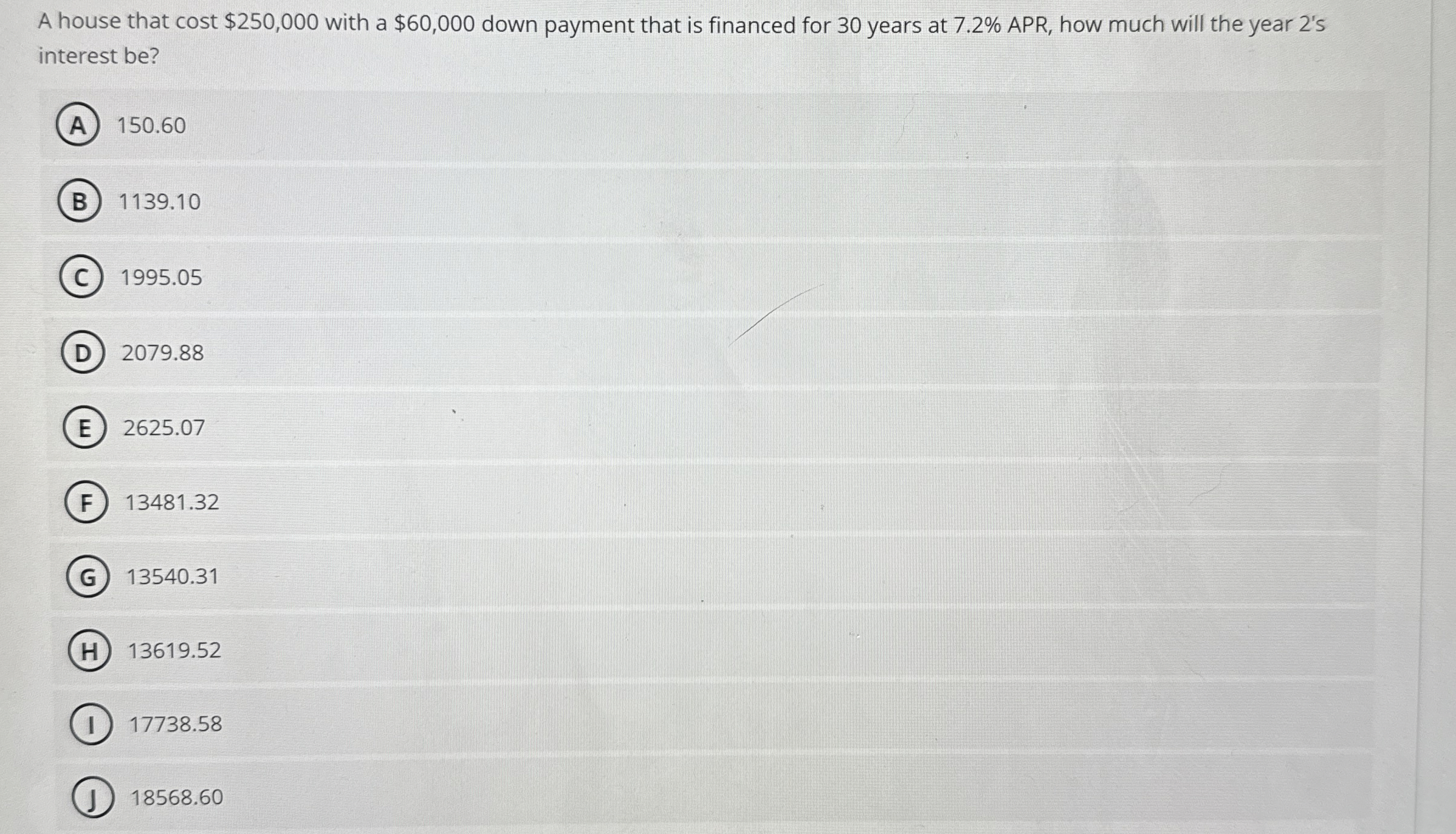  A house that cost $250,000 with a $60,000 down payment that