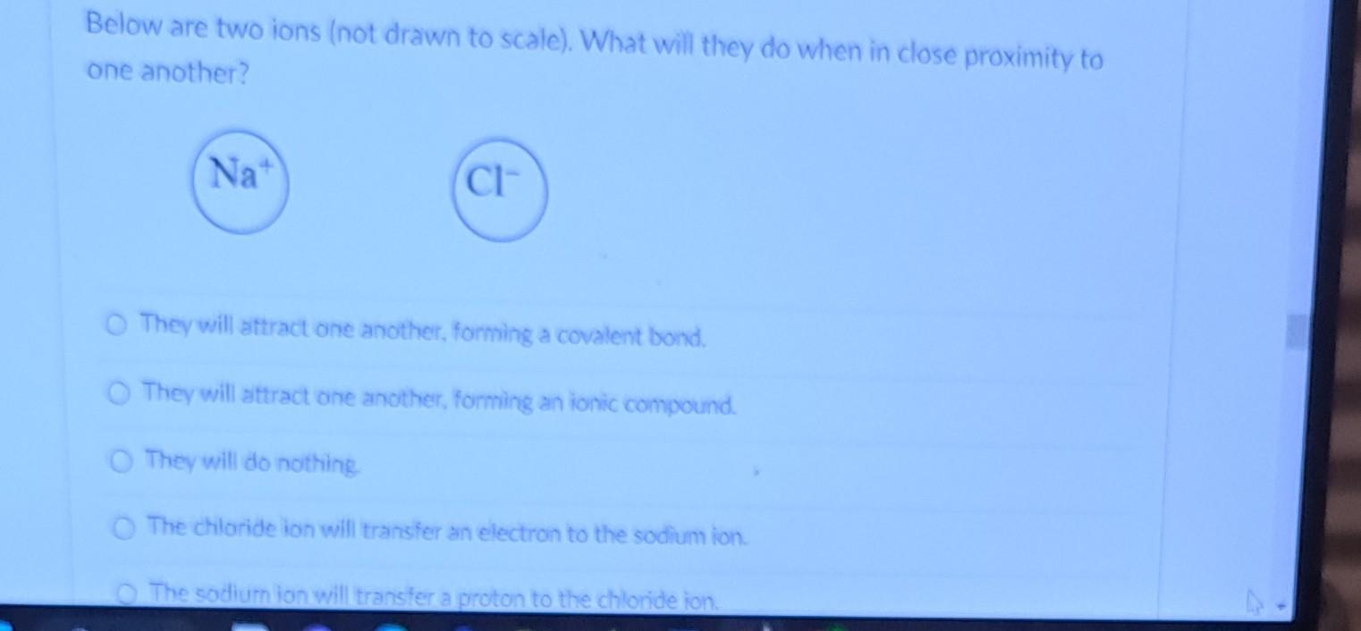  Below are two ions (not drawn to scale). What will they