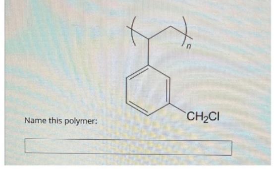 Name this polymer: 