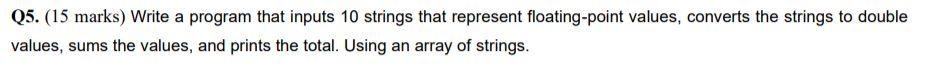 C program Write a program that inputs 10 strings that represent floating-point