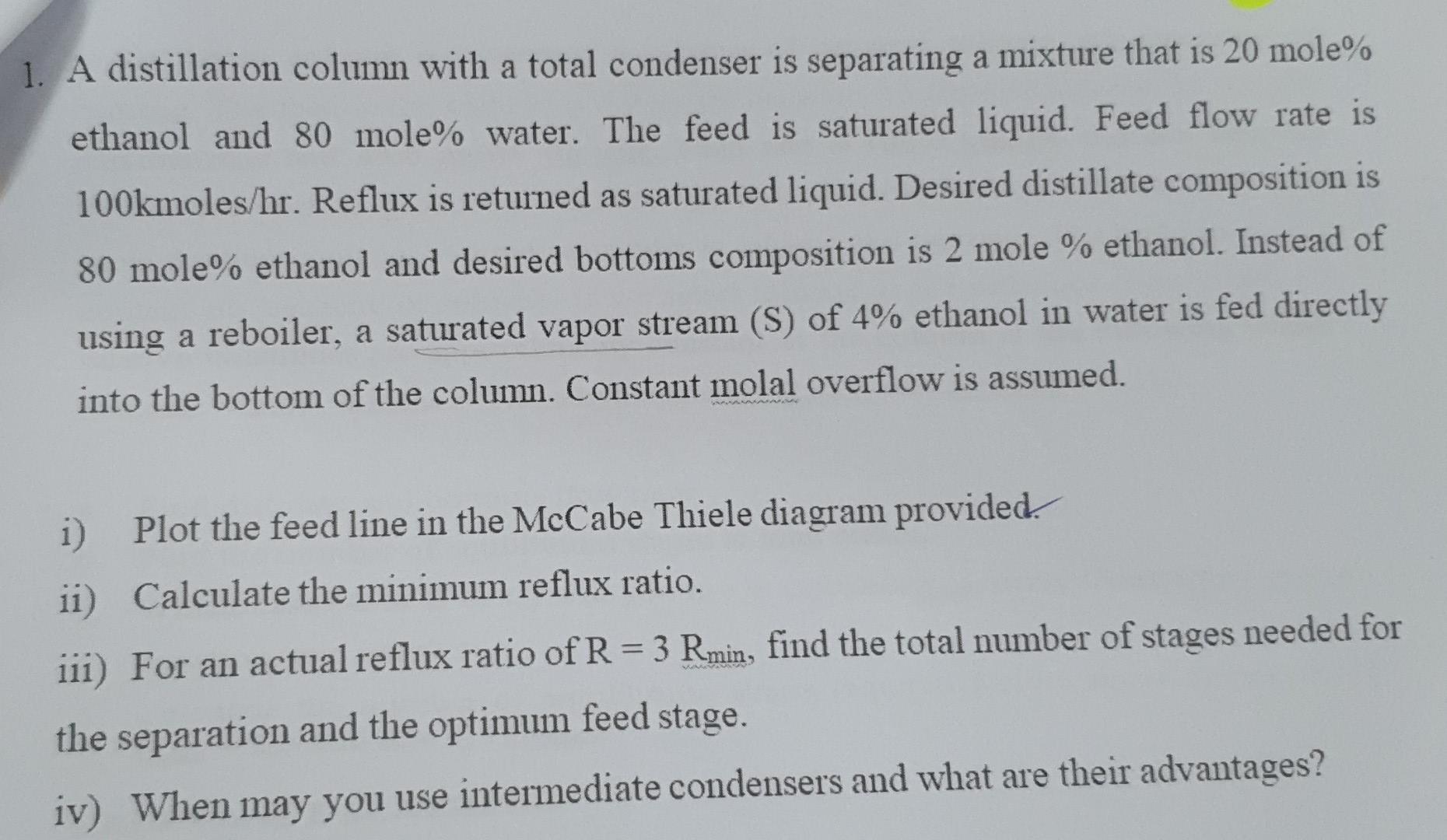 1. A distillation column with a total condenser is separating a