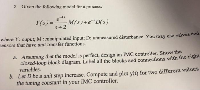 Don't copy 2. Given the following model for a process: Y(s)= M(S)+eD(S)