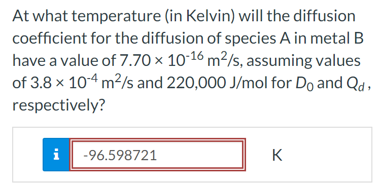 At what temperature (in Kelvin) will the diffusion coefficient for the