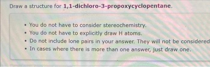  Draw a structure for 1,1-dichloro-3-propoxycyclopentane. - You do not have to