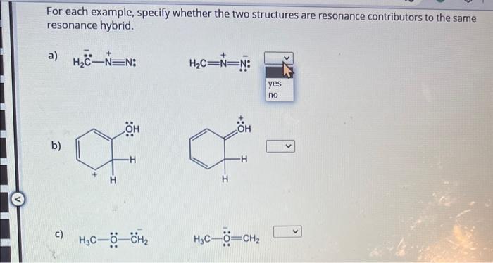  For each example, specify whether the two structures are resonance contributors
