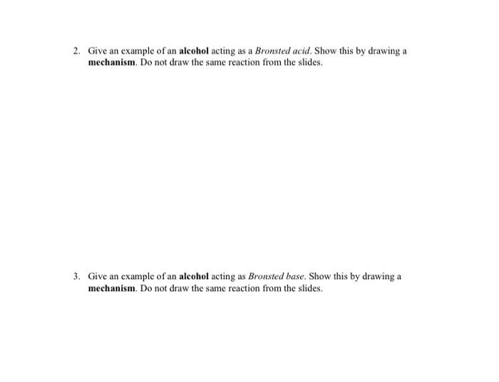 please answer both completely 2. Give an example of an alcohol acting