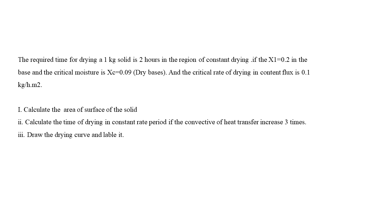 The required time for drying a 1 kg solid is 2